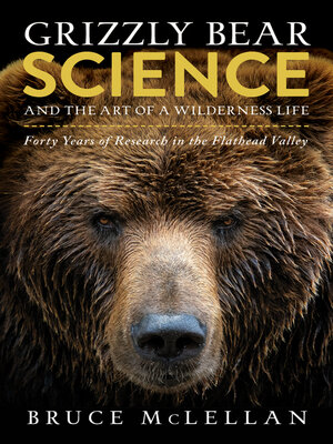 cover image of Grizzly Bear Science and the Art of a Wilderness Life
